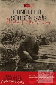 Gönüllere Sürgün Şair Mehmet Akif Ersoy