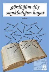 Gördüğüm Düş Sayıkladığım Hayat