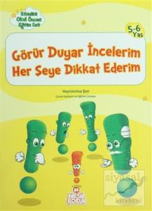 Görür Duyar İncelerim Her Şeye Dikkat Ederim