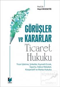Görüşler ve Kararlar - Ticaret Hukuku