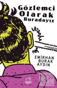 Gözlemci Olarak Buradayız