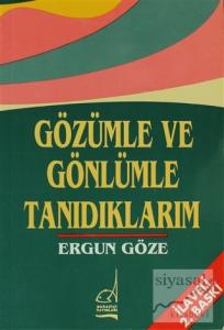 Gözümle ve Gönlümle Tanıdıklarım