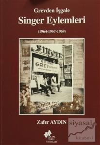 Grevden İşgale Singer Eylemleri (1964-1967-1969)