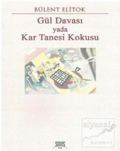 Gül Davası Yada Kar Tanesi Kokusu