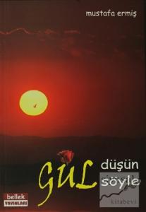 Gül Düşün Gül Söyle