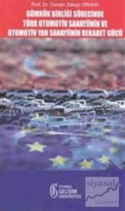 Gümrük Birliği Süresince Türk Otomotiv Sanayisinin ve Otomotiv Yan Sanayiinin Rekabet Gücü