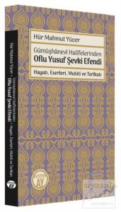 Gümüşhanevi Halifelerinden Oflu Yusuf Şevki Efendi: Hayatı, Eserleri, Muhiti ve Tarikatı