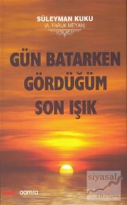 Gün Batarken Gördüğüm Son Işık (Ciltli)