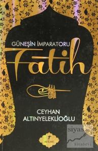 Güneşin İmparatoru Fatih