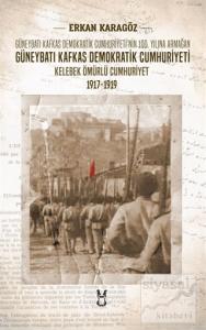 Güneybatı Kafkas Demokratik Cumhuriyeti Kelebek Ömürlü Cumhuriyet 1917-1919