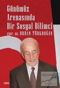 Günümüz Arenasında Bir Sosyal Bilimci Günümüz Arenasında Bir Sosyal Bilimci