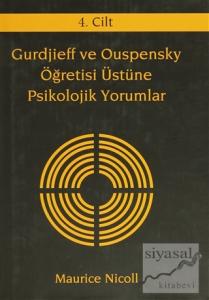 Gurdjieff ve Ouspensky Öğretisi Üstüne Psikolojik Yorumlar 4. Cilt