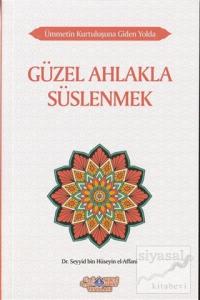 Güzel Ahlakla Süslenmek - Ümmetin Kurtuluşuna Giden Yolda 6