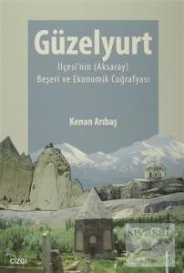 Güzelyurt İlçesi'nin (Aksaray) Beşeri ve Ekonomik Coğrafyası