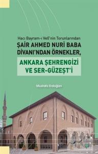 Hacı Bayram-ı Veli'nin Torunlarından Şair Ahmed Nuri Baba Divanı'ndan Örnekler