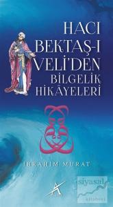 Hacı Bektaş-ı Veli'den Bilgelik Hikayeleri