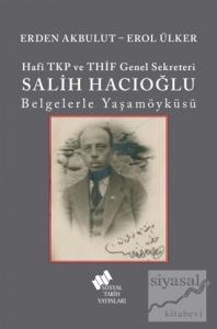Hafi TKP ve THİF Genel Sekreteri Salih Hacıoğlu Belgelerle Yaşamöyküsü
