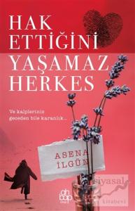 Hak Ettiğini Yaşamaz Herkes