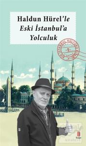 Haldun Hürel'le Eski İstanbul'a Yolculuk