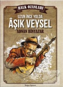 Halk Ozanları: Uzun İnce Yolda Aşık Veysel