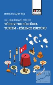 Halkbilimi Bağlamında Türkiye'de Kültürel Turizm ve Eğlence Kültürü Halkbilimi Bağlamında Türkiye'de Kültürel Turizm ve Eğlence Kültürü