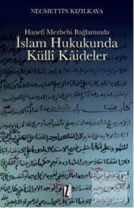 Hanefi Mezhebi Bağlamında İslam Hukukunda Külli Kaideler