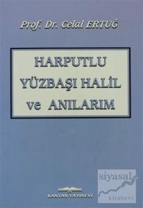Harputlu Yüzbaşı Halil ve Anılarım