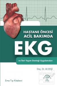 Hastane Öncesi Acil Bakımda EKG ve İleri Yaşam Desteği Uygulamaları Hastane Öncesi Acil Bakımda EKG ve İleri Yaşam Desteği Uygulamaları