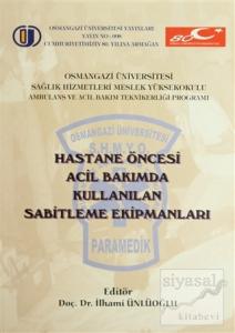 Hastane Öncesi Acil Bakımda Kullanılan Sabitleme Ekipmanları Hastane Öncesi Acil Bakımda Kullanılan Sabitleme Ekipmanları