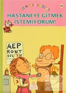 Hastaneye Gitmek İstemiyorum!