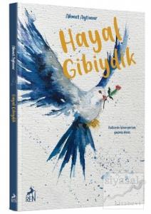 Hayal Gibiydik