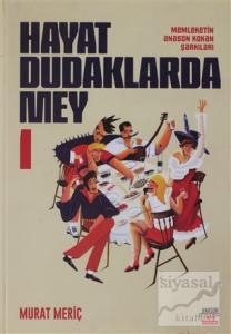 Hayat Dudaklarda Mey / Memleketin Anason Kokan Şarkıları 1. Cilt