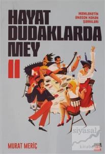 Hayat Dudaklarda Mey / Memleketin Anason Kokan Şarkıları 2. Cilt