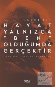Hayat Yalnızca “Ben” Olduğumda Gerçektir