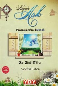 Hayata Aşk Penceresinden Bakmak