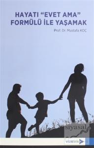 Hayatı Evet Ama Formülü ile Yaşamak