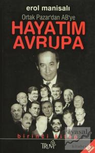 Hayatım Avrupa Birinci Kitap Ortak Pazar'dan AB'ye
