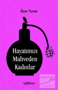 Hayatımızı Mahveden Kadınlar