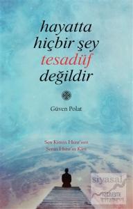 Hayatta Hiçbir Şey Tesadüf Değildir