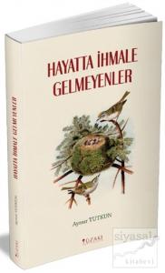 Hayatta İhmale Gelmeyenler