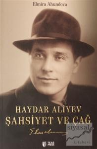Haydar Aliyev Şahsiyet ve Çağ