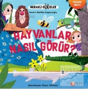 Hayvanlar Nasıl Görür? - Meraklı Gözler Serisi 1