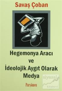 Hegemonya Aracı ve İdeolojik Aygıt Olarak Medya