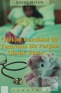 Hekim Kendisini de Tedavinin Bir Parçası Olarak Sunar