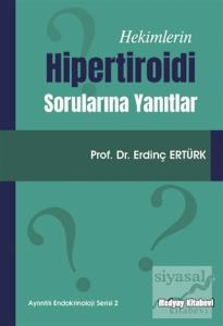Hekimlerin Hipertiroidi Sorularına Yanıtlar Hekimlerin Hipertiroidi Sorularına Yanıtlar