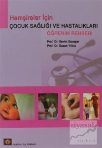 Hemşireler İçin Çocuk Sağlığı ve Hastalıkları Öğrenim Rehberi