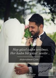 Hep Güzel Kadın Sevilmez Her Kadın Bir Güzel Sevilir