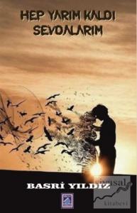 Hep Yarım Kaldı Sevdalarım