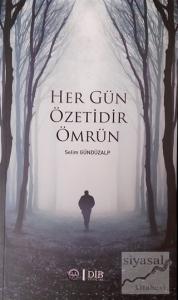 Her Gün Özetidir Ömrün