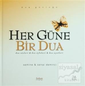 Her Güne Bir Dua : Dua Sözleri & Dua Öyküleri & Dua Ayetleri (Ciltli)